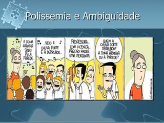 Polissemia e Ambiguidade
 