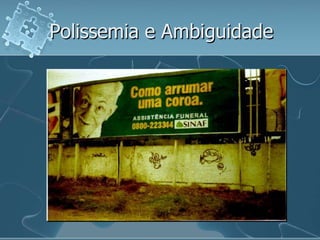 Polissemia e Ambiguidade
 