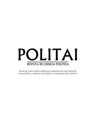 1
Revista de Ciencia Política editada por estudiantes de la especialidad de
Ciencia Política y Gobierno de la Pontificia Universidad Católica del Perú
 