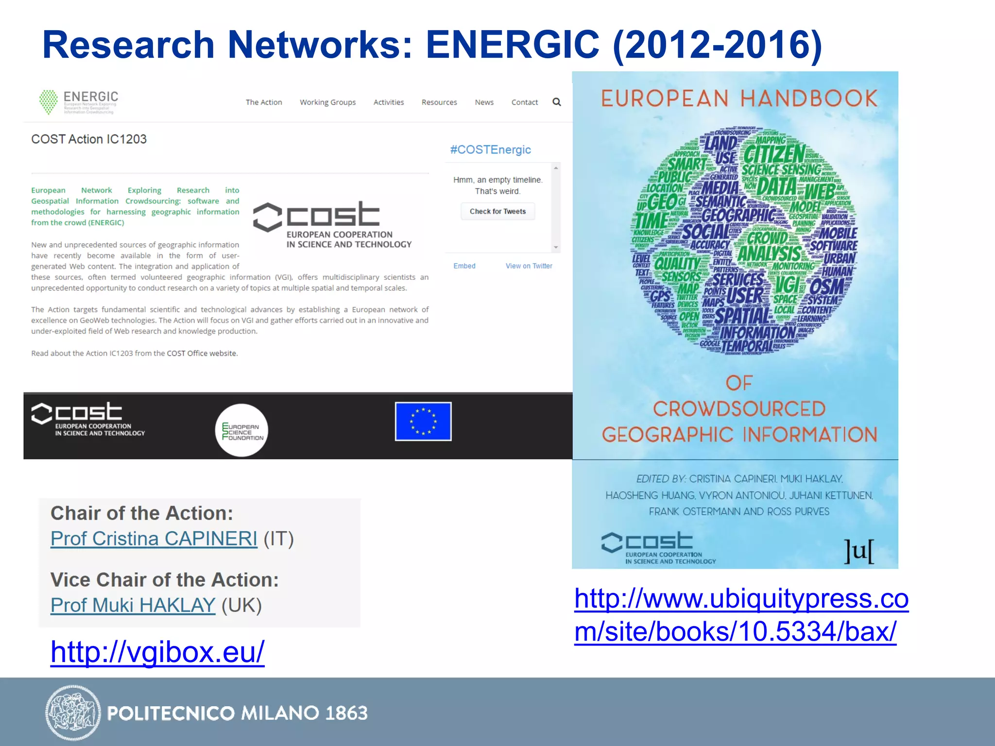Research Networks: ENERGIC (2012-2016)
http://www.ubiquitypress.co
m/site/books/10.5334/bax/
http://vgibox.eu/
 