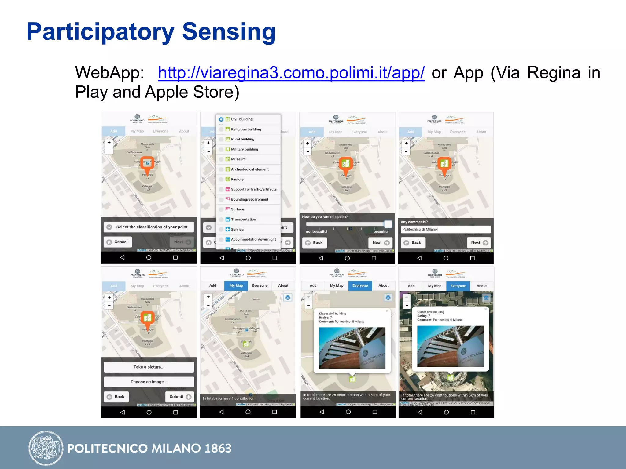 WebApp: http://viaregina3.como.polimi.it/app/ or App (Via Regina in
Play and Apple Store)
Participatory Sensing
 