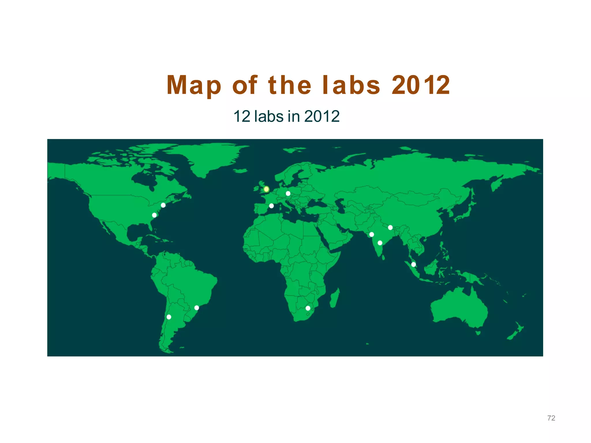 72
Map of the labs 2012
12 labs in 2012
 