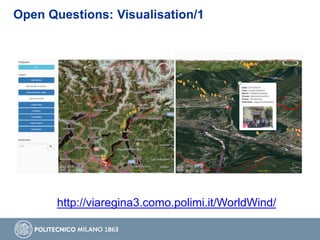 http://viaregina3.como.polimi.it/WorldWind/
Open Questions: Visualisation/1
 