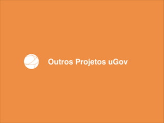 Outros Projetos uGov

 