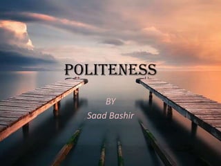 Politeness BY Saad Bashir 