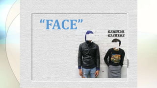 “FACE”
 