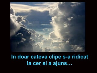 In doar cateva clipe s-a ridicat la cer si a ajuns… 