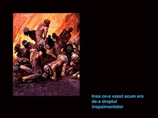 Insa ce-a vazut acum era de-a dreptul inspaimantator 