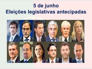 5 de junho
Eleições legislativas antecipadas
 