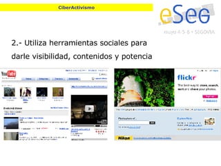 2.- Utiliza herramientas sociales para  darle visibilidad, contenidos y potencia CiberActivismo 