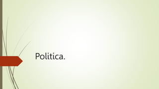 Politica.
 