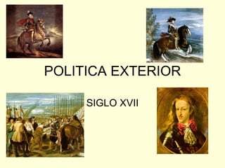 POLITICA EXTERIOR SIGLO XVII 