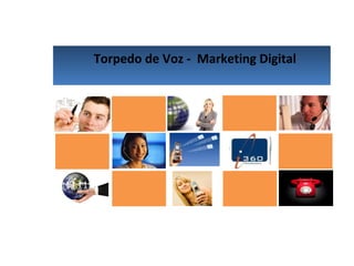 Torpedo de Voz - Marketing Digital
 
