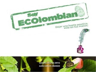 SANDRA MILENA ORTIZSANDRA MILENA ORTIZ
JUAN CARLOS OBANDOJUAN CARLOS OBANDO
 