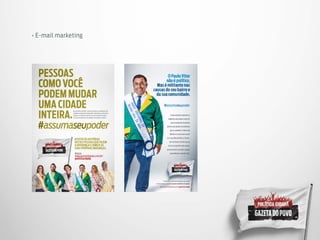 • E-mail marketing
PESSOAS
COMOVOCÊ
PODEMMUDAR
UMACIDADE
INTEIRA.
Nas próximas semanas,você vai conhecer as experiências de
cidadãos protagonistas de grandes iniciativas no urbanismo
coletivo,no incentivo à leitura,no assistencialismo social,
na transformação da comunidade e no respeito ao idoso.
#assumaseupoder
ASSISTAÀSHISTÓRIAS
DESTASPESSOASQUEFAZEM
ADIFERENÇAECOMECEAS
SUASPRÓPRIASMUDANÇAS.
Acesse
www.gazetadopovo.com.br/
politicacidada
 