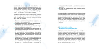 La valoración del aporte de cada actor educativo —do-           colar, que beneficien a toda o parcialmente a la escue-
     centes, estudiantes, apoderados y paradocentes— a la            la o liceo.
     riqueza de la vida escolar, se logra con mayor facilidad en   • Re-crear los “ritos escolares” desde la misión del Pro-
     un contexto de convivencia escolar fundada en valores           yecto Educativo.
     democráticos como la participación, la solidaridad, la jus-
     ticia, la libertad, la no discriminación y la paz.
                                                                   En consecuencia, un contexto escolar participativo donde
     Transformar la escuela y liceo en comunidades de apren-       los sujetos tienen diversas oportunidades de ejercicio pro-
     dizaje que preparan para la vida practicando cotidianamen-    gresivo de sus derechos y consecuentes responsabilida-
     te los principios, valores y derechos ciudadanos implica-     des, posibilita desarrollar, en convivencia con otros, el
     ría re mirar, por ejemplo:                                    respeto a los demás y la co-responsabilidad en la cons-
                                                                   trucción del clima cooperativo necesario para aprender a
     • El acceso a la información que tienen los distintos ac-     ser, aprender a vivir juntos, aprender a hacer y aprender
       tores de la comunidad escolar.                              a aprender.
     • Los procedimientos para definir los representantes o
       dirigentes de los distintos estamentos.
50   • Las instancias de comunicación y planificación conjun-
                                                                                                                                  51
       ta entre los distintos estamentos.                          5. La Convivencia escolar:
     • Las instancias de consulta abierta a la comunidad so-          un ámbito de consistencia ética.
       bre temas emergentes y de importancia para cada uno
       de los miembros de ella.                                    La ética nos remite a los valores que la comunidad edu-
     • La constitución de equipos colegiados para algunos          cativa ha establecido como valores fundamentales en el
       procesos de toma de decisiones con atribuciones cla-        Proyecto Educativo. Son los valores que impregnan la
       ras y debidamente difundidas entre los miembros de          misión y visión de la escuela o liceo; que configuran la
       la comunidad.                                               relación entre los actores; orientan los sentidos de la nor-
     • Los procedimientos de administración y ejecución de         mativa escolar; definen criterios frente a procedimientos
       la justicia con atribuciones claras y debidamente di-       de resolución de conflictos. Del mismo modo, es la ética
       fundidas, contemplando el derecho a apelación.              consensuada, compartida, conocida, que unifica y da sen-
     • La posibilidad de proponer y desarrollar iniciativas, de    tido al conjunto de acciones, saberes y lenguajes a los
       parte de uno o más estamentos de la comunidad es-           que los docentes dan vida a diario.
 