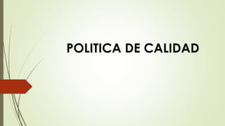 POLITICA DE CALIDAD
 
