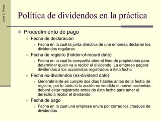 Lionel E. Pineda




                   Política de dividendos en la práctica
                    Procedimiento de pago
 ...