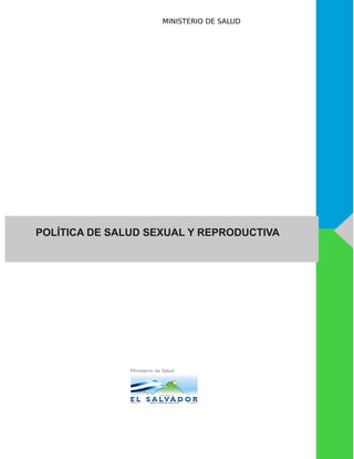 MINISTERIO DE SALUD




POLÍTICA DE SALUD SEXUAL Y REPRODUCTIVA
 