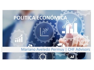 Mariano Aveledo Permuy | CHF Advisors
POLITICA ECONÓMICA
 