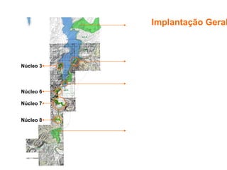 Implantação Geral
Núcleo 2
Núcleo 3
Núcleo 5
Núcleo 6
Núcleo 7
Núcleo 8
Núcleo 1
Núcleo 9
PARQUE LINEAR RIBEIRÃO CAULIM
 