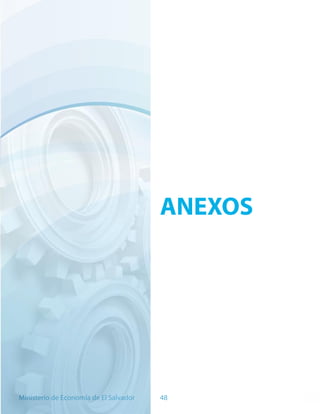 ANEXOS




Ministerio de Economía de El Salvador   48
 