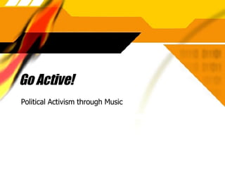 Go Active! Political Activism through Music 