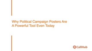 Why Political Campaign Posters Are
A Powerful Tool Even Today
 
