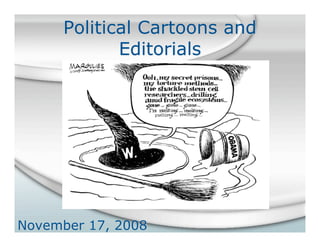 Political Cartoons and
             Editorials




November 17, 2008
 