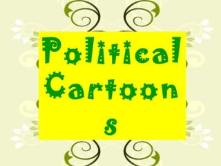 Political
Cartoon
    s
 