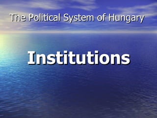 The Political System of Hungary ,[object Object]