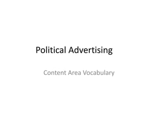 Political Advertising

  Content Area Vocabulary
 