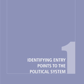 IDENTIFYING ENTRY
POINTS TO THE
POLITICAL SYSTEM
1
 