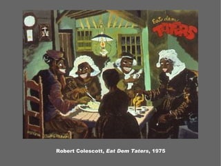 Robert Colescott, Eat Dem Taters, 1975
 