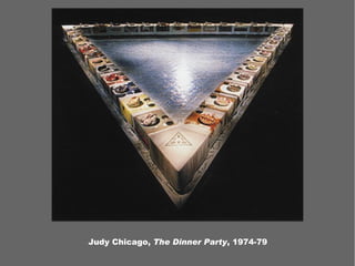 Judy Chicago, The Dinner Party, 1974-79
 