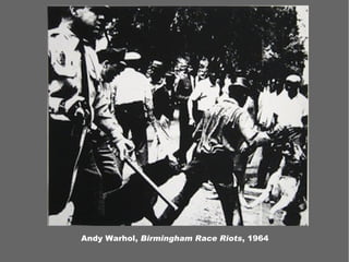 Andy Warhol, Birmingham Race Riots, 1964
 