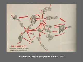 Guy Debord, Psychogeography of Paris, 1957
 