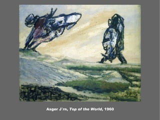 Asger Jörn, Top of the World, 1960
 