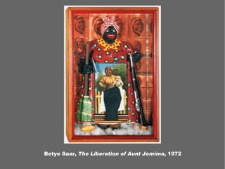 Betye Saar, The Liberation of Aunt Jemima, 1972
 