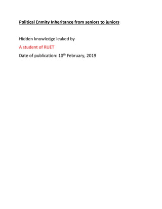 Political Enmity Inheritance from seniors to juniors
Hidden knowledge leaked by
A student of RUET
Date of publication: 10th
February, 2019
 