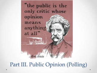 Part III. Public Opinion (Polling)

 