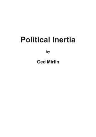 Political Inertia
by
Ged Mirfin
 