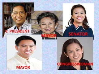 V. PRESIDENT
MAYOR SENATOR
MAYOR
CONGRESSWOMAN
 
