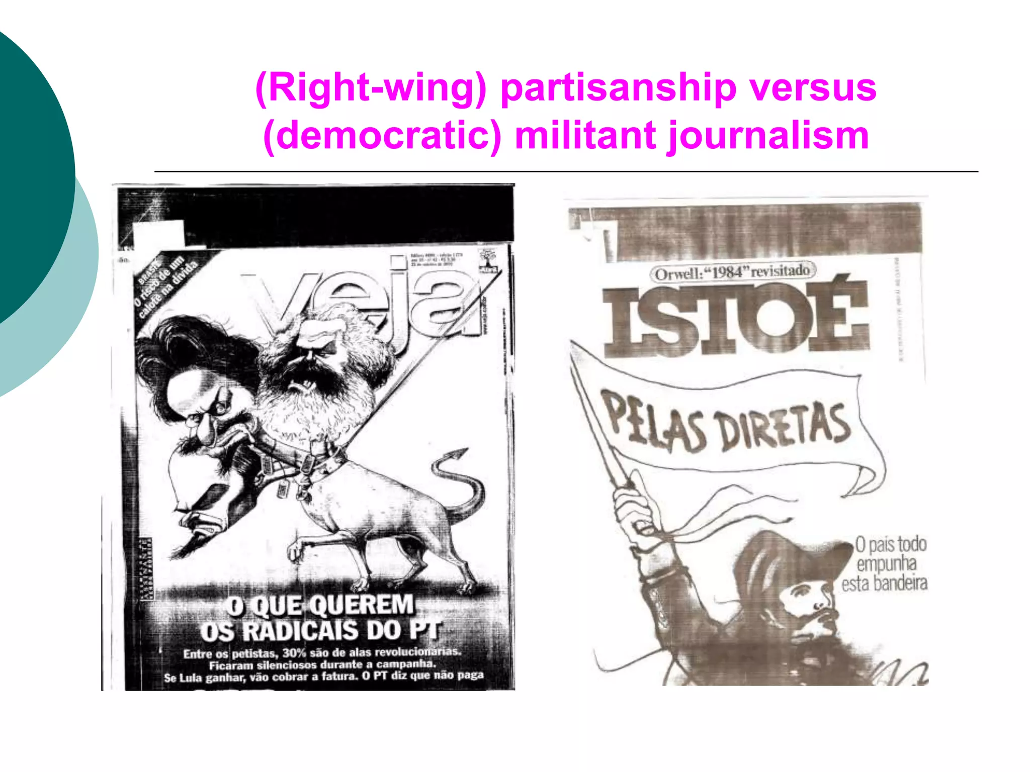 (Right-wing) partisanship versus
(democratic) militant journalism
 