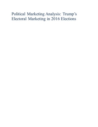 Political Marketing Analysis: Trump’s
Electoral Marketing in 2016 Elections
 