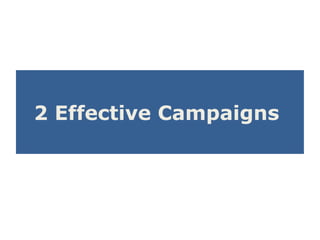 2 Effective Campaigns
 