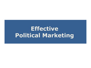 Effective
Political Marketing
 
