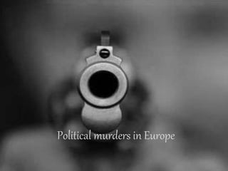 Political murders in Europe
 