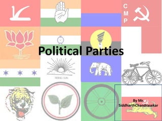 Political Parties By Mr. SiddharthChandrasekar 