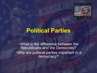 Political Parties ,[object Object],[object Object]